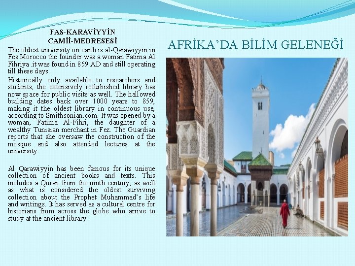 FAS-KARAVİYYİN CAMİİ-MEDRESESİ The oldest university on earth is al-Qarawiyyin in Fes Morocco the founder