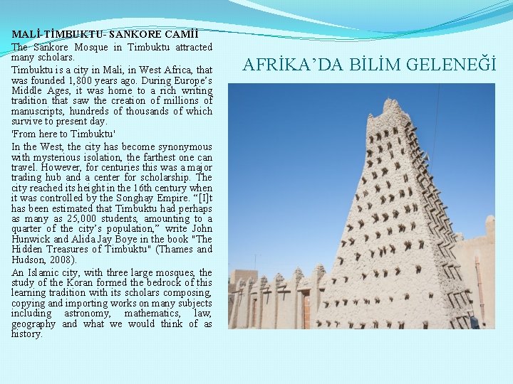 MALİ-TİMBUKTU- SANKORE CAMİİ The Sankore Mosque in Timbuktu attracted many scholars. Timbuktu is a