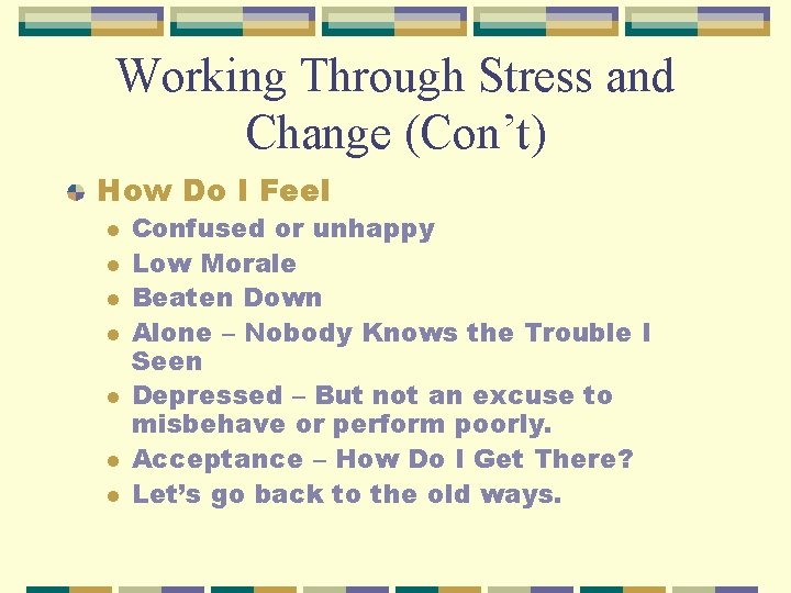Working Through Stress and Change (Con’t) How Do I Feel l l l Confused