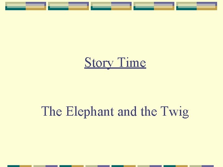 Story Time The Elephant and the Twig 