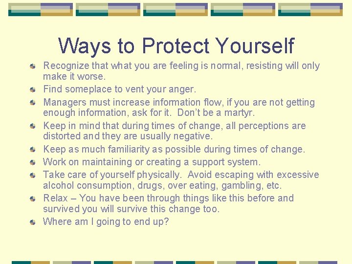 Ways to Protect Yourself Recognize that what you are feeling is normal, resisting will