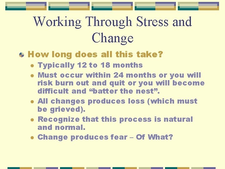 Working Through Stress and Change How long does all this take? l l l