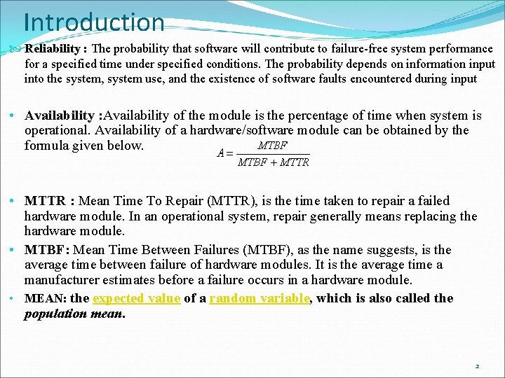 Introduction Reliability : The probability that software will contribute to failure-free system performance for