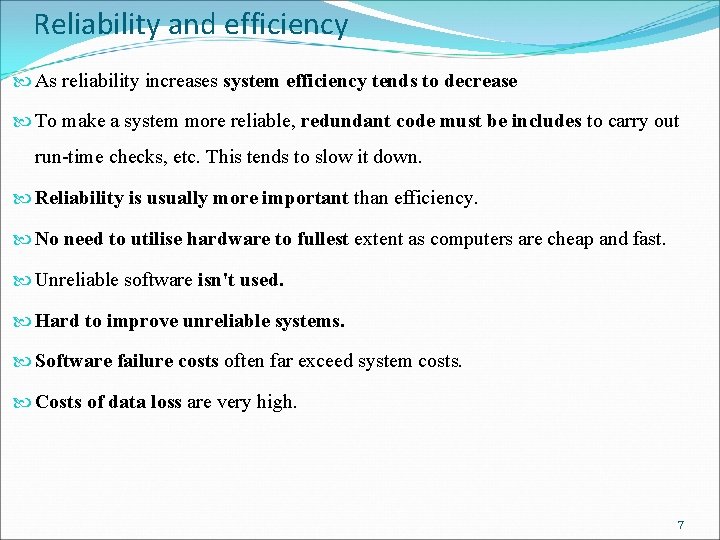 Reliability and efficiency As reliability increases system efficiency tends to decrease To make a