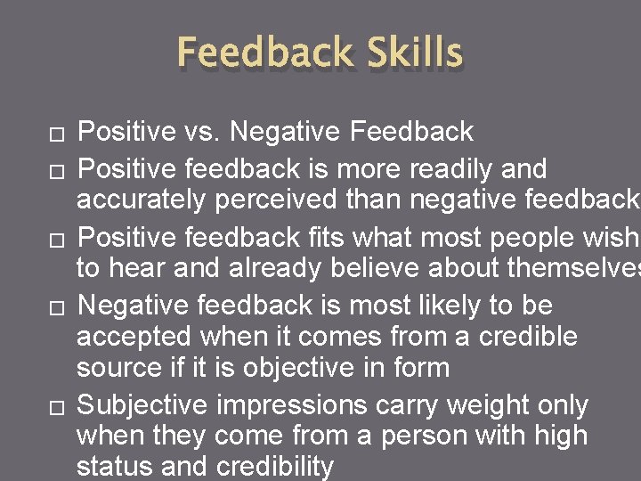 Feedback Skills � � � Positive vs. Negative Feedback Positive feedback is more readily