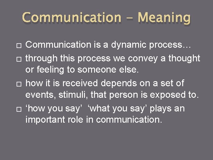 Communication - Meaning � � Communication is a dynamic process… through this process we