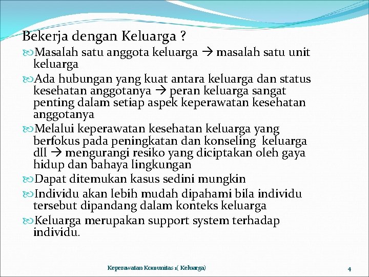 Bekerja dengan Keluarga ? Masalah satu anggota keluarga masalah satu unit keluarga Ada hubungan
