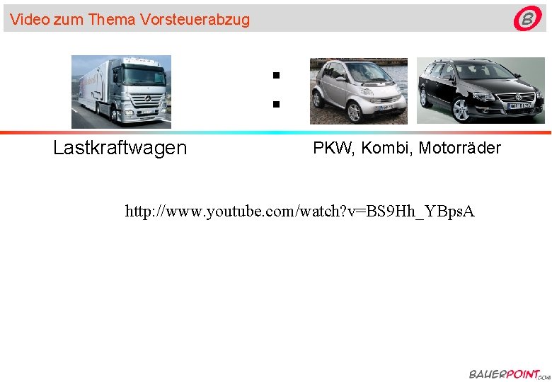 Video zum Thema Vorsteuerabzug : Lastkraftwagen PKW, Kombi, Motorräder http: //www. youtube. com/watch? v=BS