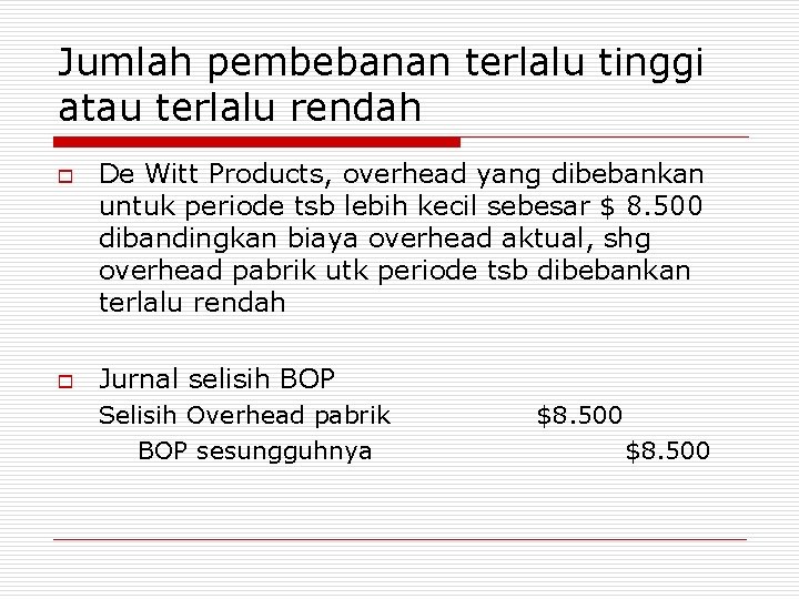 Jumlah pembebanan terlalu tinggi atau terlalu rendah o o De Witt Products, overhead yang