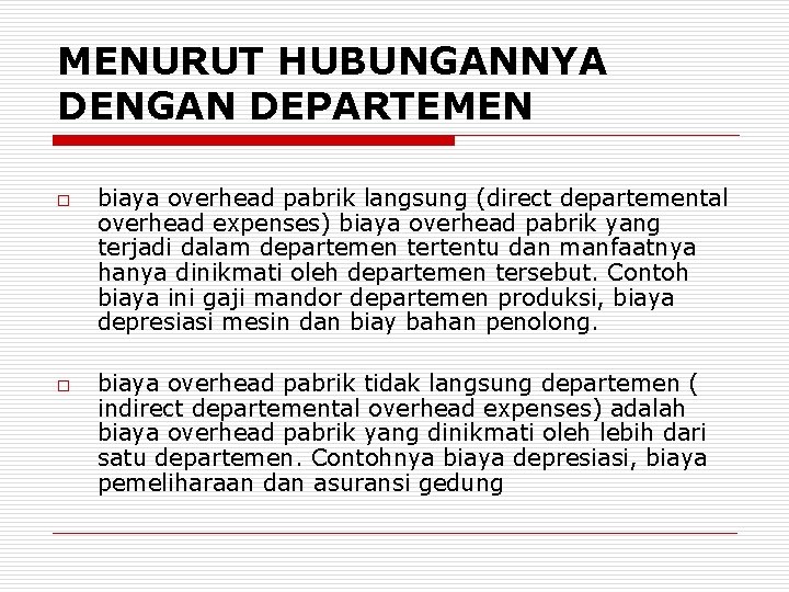 MENURUT HUBUNGANNYA DENGAN DEPARTEMEN o o biaya overhead pabrik langsung (direct departemental overhead expenses)