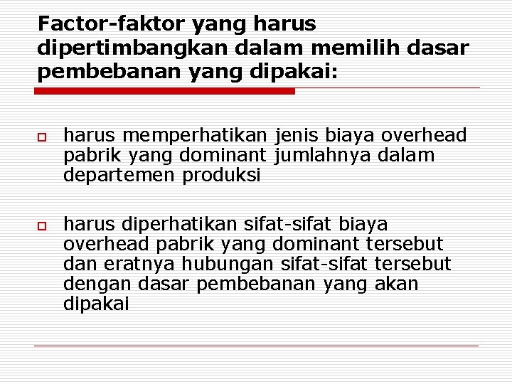 Factor-faktor yang harus dipertimbangkan dalam memilih dasar pembebanan yang dipakai: o o harus memperhatikan
