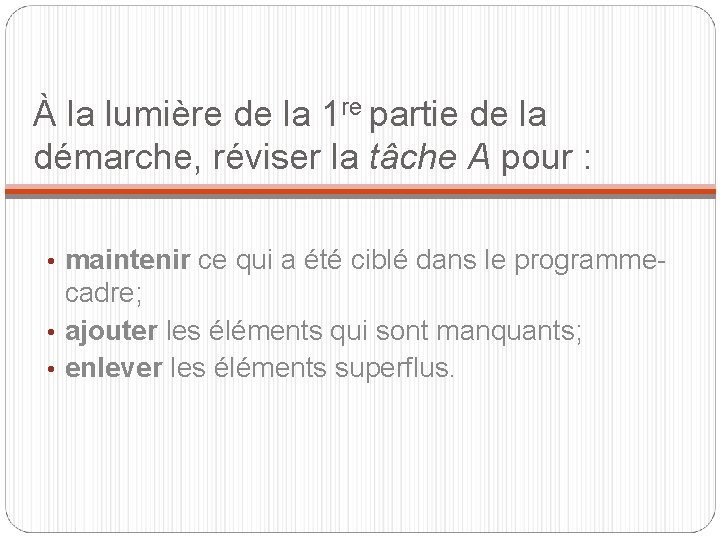 À la lumière de la 1 re partie de la démarche, réviser la tâche