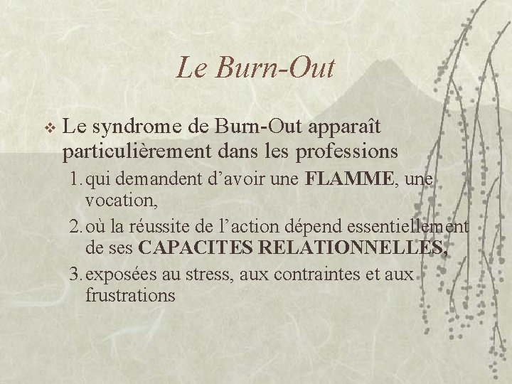 Le Burn-Out v Le syndrome de Burn-Out apparaît particulièrement dans les professions 1. qui