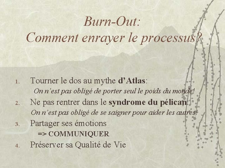 Burn-Out: Comment enrayer le processus? 1. Tourner le dos au mythe d’Atlas: On n’est