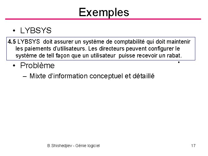 Exemples • LYBSYS 4. 5 LYBSYS doit assurer un système de comptabilité qui doit