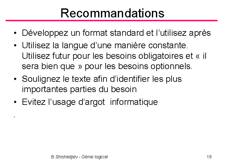 Recommandations • Développez un format standard et l’utilisez après • Utilisez la langue d’une