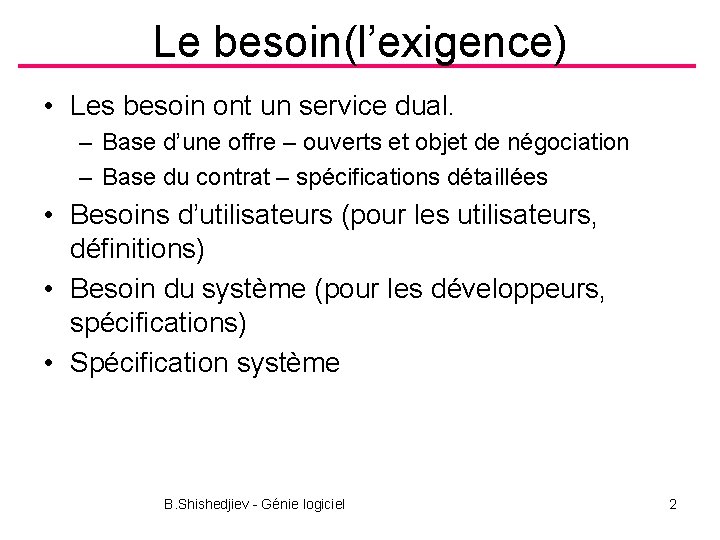 Le besoin(l’exigence) • Les besoin ont un service dual. – Base d’une offre –