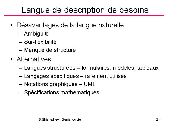 Langue de description de besoins • Désavantages de la langue naturelle – Ambiguïté –