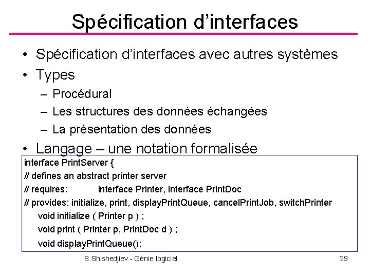 Spécification d’interfaces • Spécification d’interfaces avec autres systèmes • Types – Procédural – Les