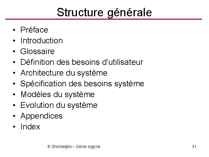 Structure générale • • • Préface Introduction Glossaire Définition des besoins d’utilisateur Architecture du