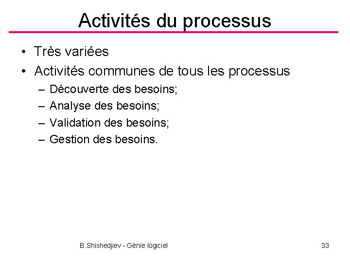 Activités du processus • Très variées • Activités communes de tous les processus –