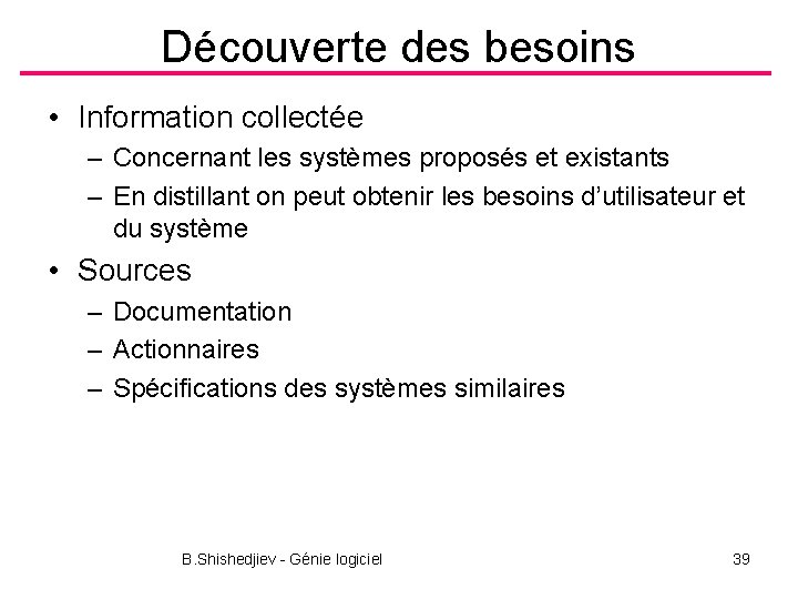 Découverte des besoins • Information collectée – Concernant les systèmes proposés et existants –