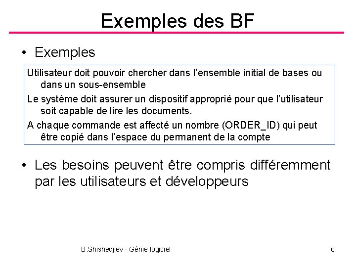 Exemples des BF • Exemples Utilisateur doit pouvoir cher dans l’ensemble initial de bases