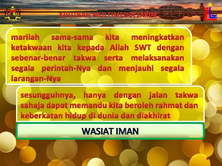 KHUTBAH MULTIMEDIA JAKIM marilah sama-sama kita meningkatkan ketakwaan kita kepada Allah SWT dengan sebenar-benar