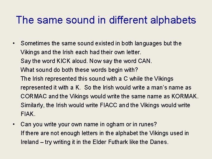 The same sound in different alphabets • Sometimes the same sound existed in both