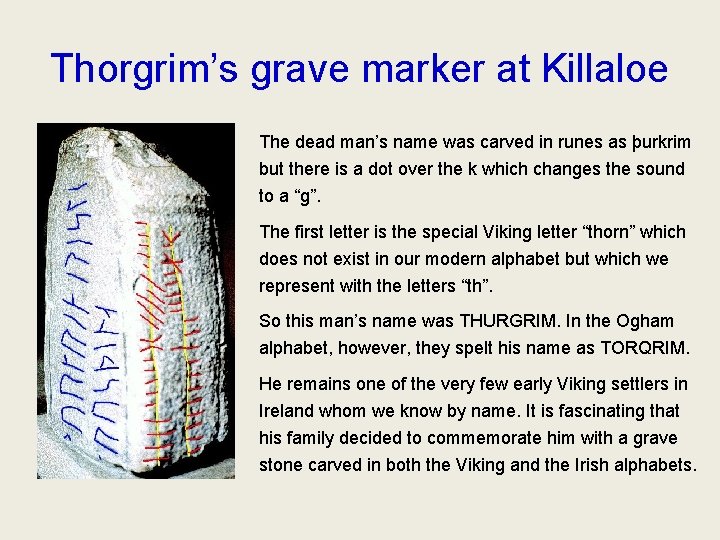 Thorgrim’s grave marker at Killaloe The dead man’s name was carved in runes as
