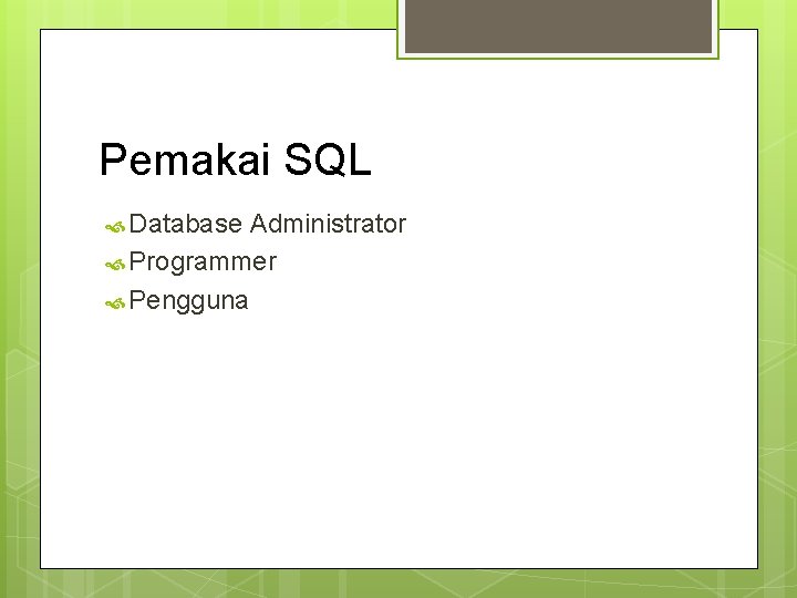Pemakai SQL Database Administrator Programmer Pengguna Pemakai SQL Database Administrator Programmer Pengguna