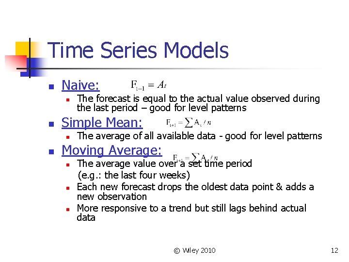 Time Series Models n Naive: n n Simple Mean: n n The forecast is