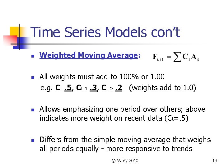 Time Series Models con’t n n Weighted Moving Average: All weights must add to
