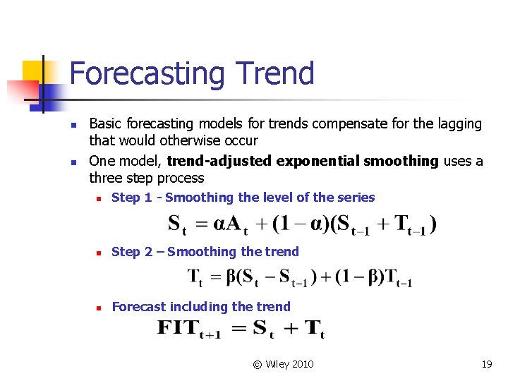 Forecasting Trend n n Basic forecasting models for trends compensate for the lagging that