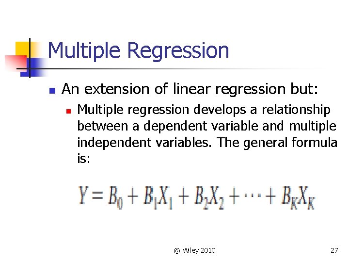 Multiple Regression n An extension of linear regression but: n Multiple regression develops a