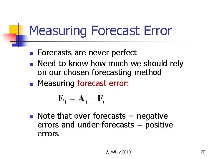 Measuring Forecast Error n n Forecasts are never perfect Need to know how much