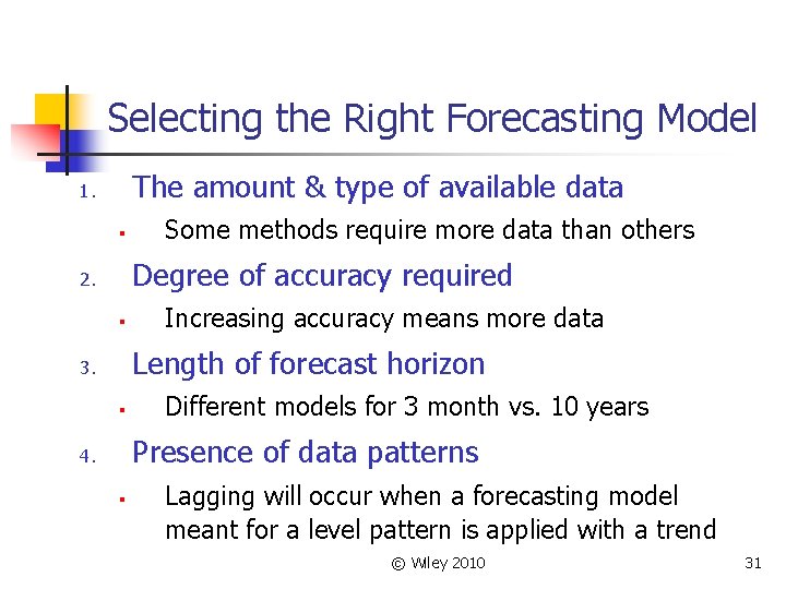 Selecting the Right Forecasting Model The amount & type of available data 1. §