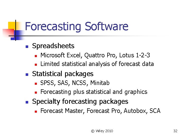 Forecasting Software n Spreadsheets n n n Statistical packages n n n Microsoft Excel,