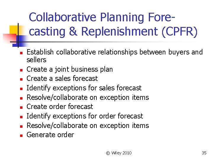 Collaborative Planning Forecasting & Replenishment (CPFR) n n n n n Establish collaborative relationships