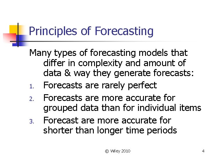 Principles of Forecasting Many types of forecasting models that differ in complexity and amount