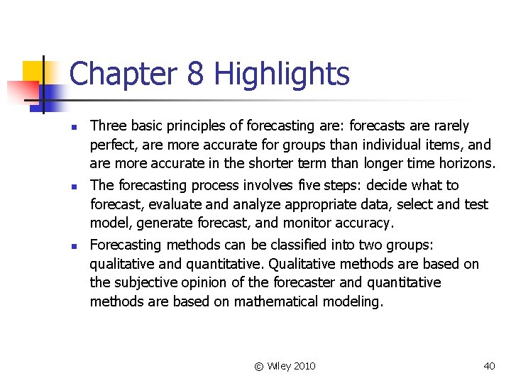 Chapter 8 Highlights n n n Three basic principles of forecasting are: forecasts are