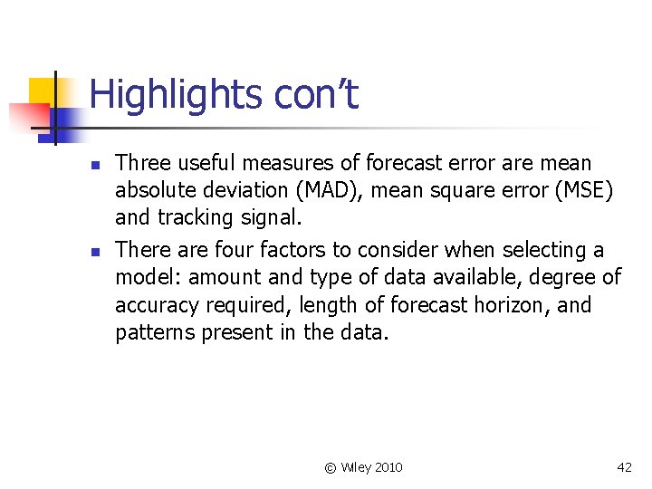 Highlights con’t n n Three useful measures of forecast error are mean absolute deviation