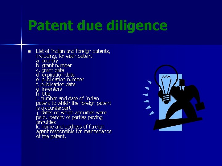 Patent due diligence n List of Indian and foreign patents, including, for each patent: