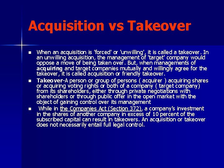 Acquisition vs Takeover n n n When an acquisition is 'forced' or 'unwilling', it