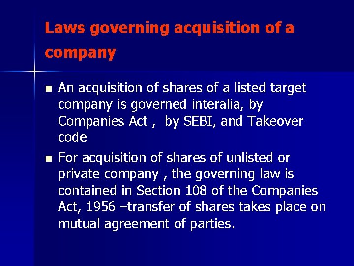 Laws governing acquisition of a company n n An acquisition of shares of a