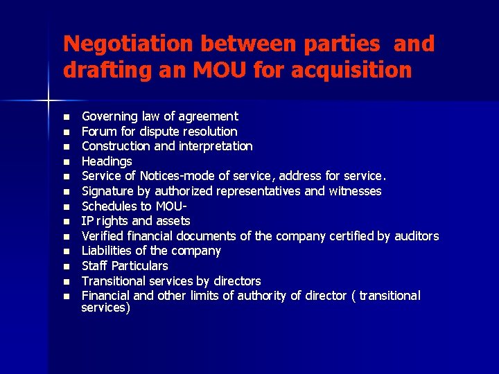 Negotiation between parties and drafting an MOU for acquisition n n n Governing law