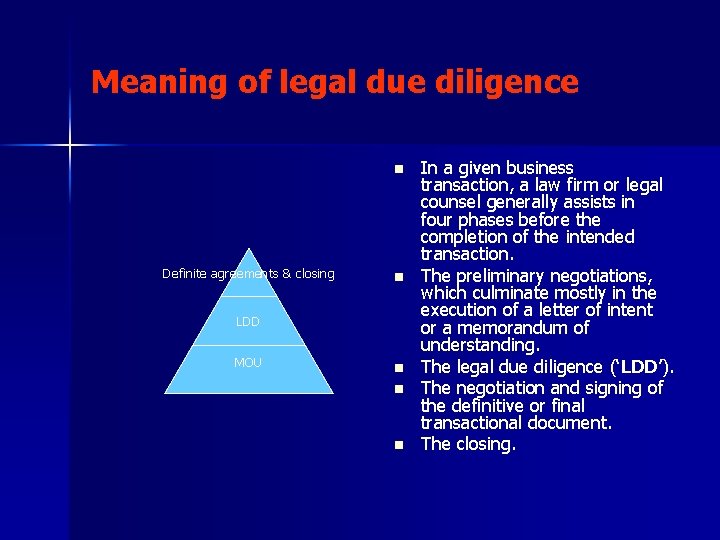 Meaning of legal due diligence n Definite agreements & closing n LDD MOU n