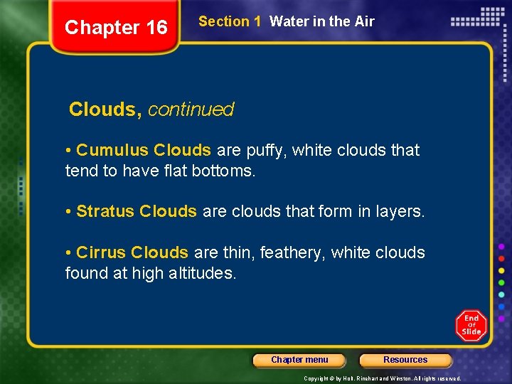 Chapter 16 Section 1 Water in the Air Clouds, continued • Cumulus Clouds are