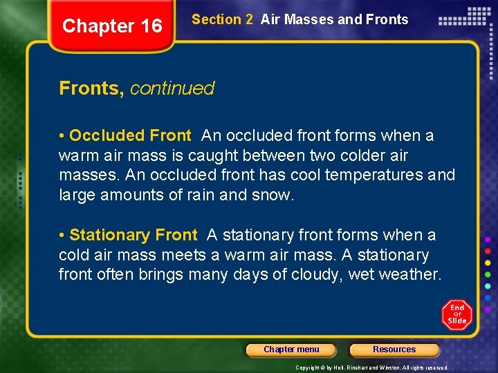Chapter 16 Section 2 Air Masses and Fronts, continued • Occluded Front An occluded