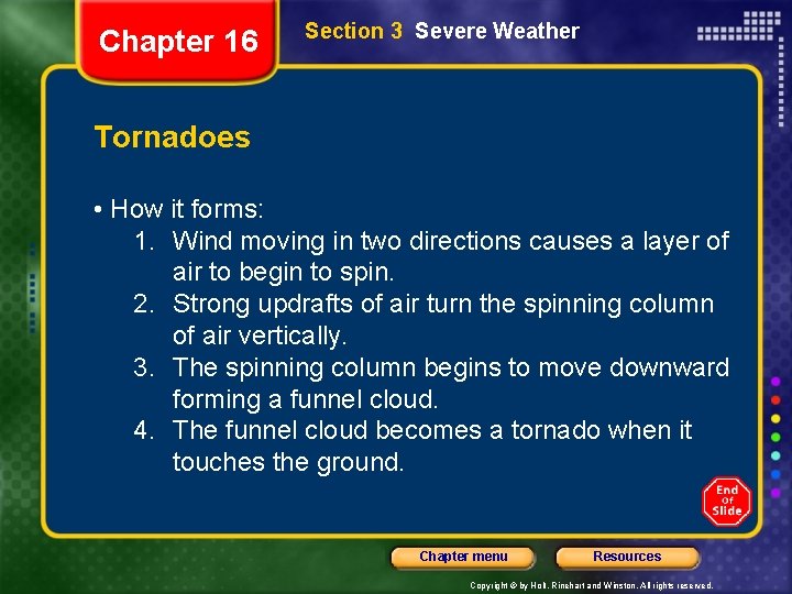 Chapter 16 Section 3 Severe Weather Tornadoes • How it forms: 1. Wind moving